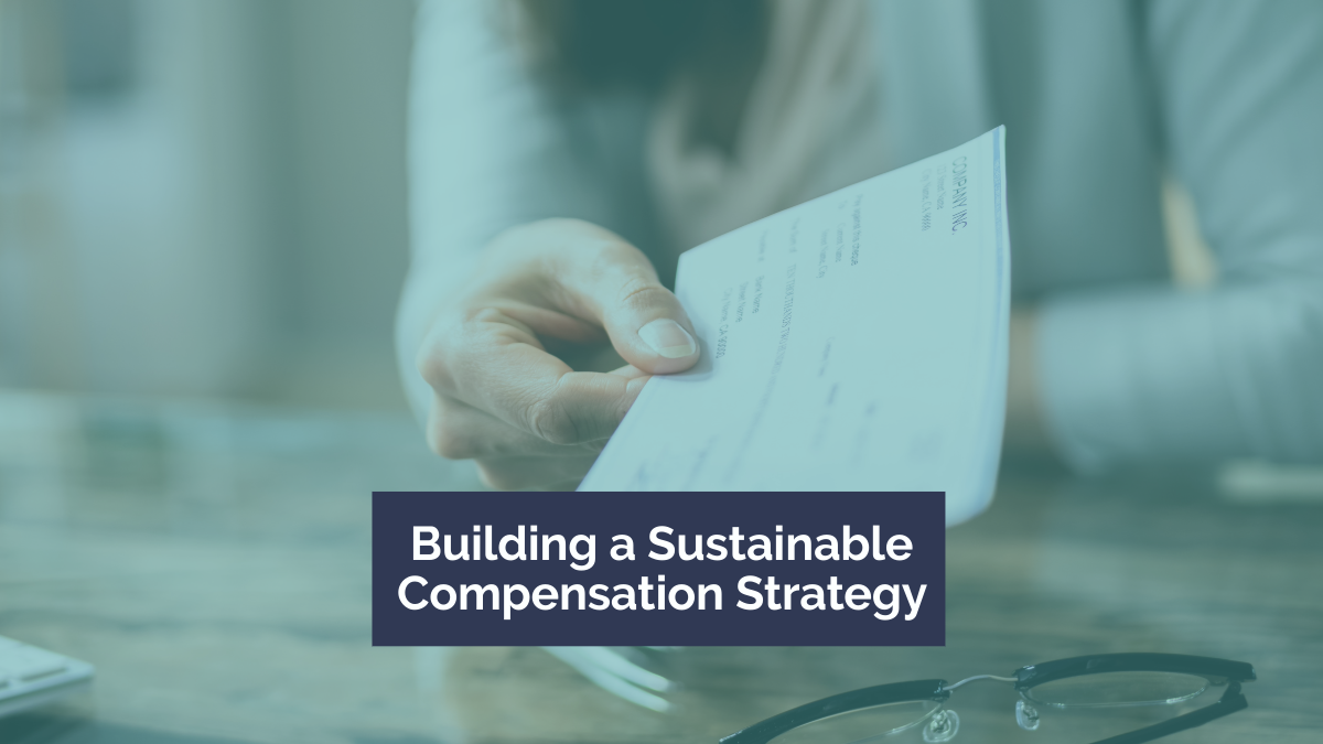 Building a Sustainable Compensation Strategy